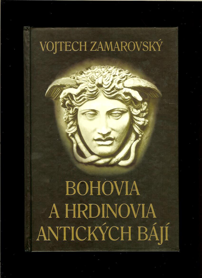 Vojtěch Zamarovský: Bohovia a hrdinovia antických bájí