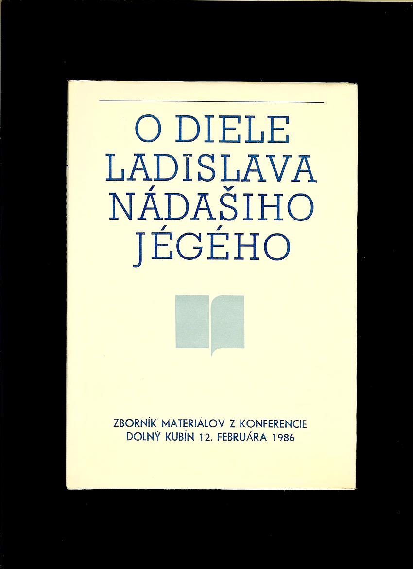 P. Huba, V. Petrík: O diele Ladislava Nádašiho Jégého