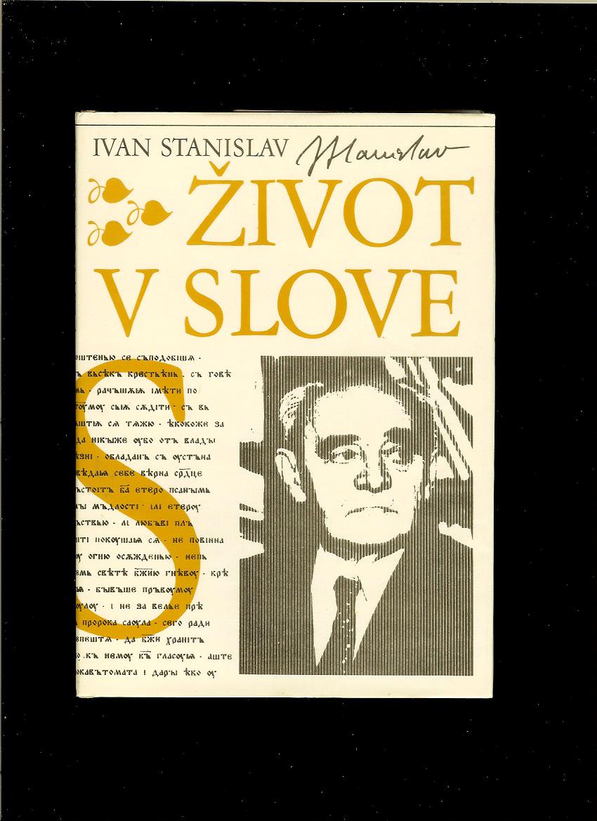 Ivan Stanislav. Život v slove