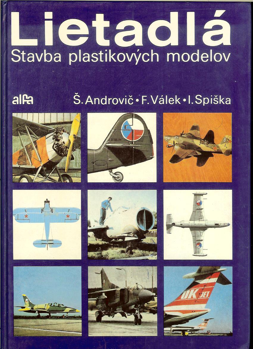 Š. Androvič, F. Válek, I. Spiška: Lietadlá. Stavba plastikových modelov