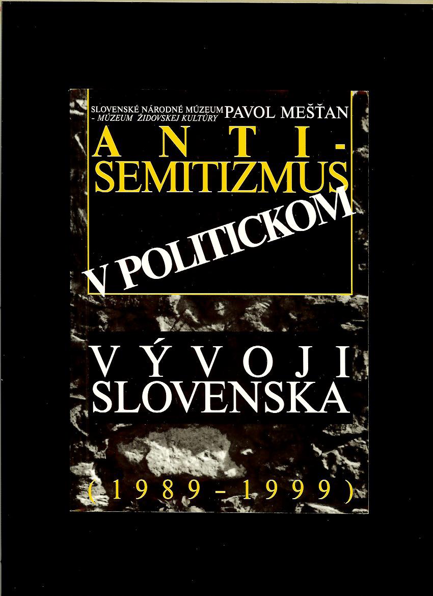 Pavol Mešťan: Antisemitizmus v politickom vývoji Slovenska 1989-1999