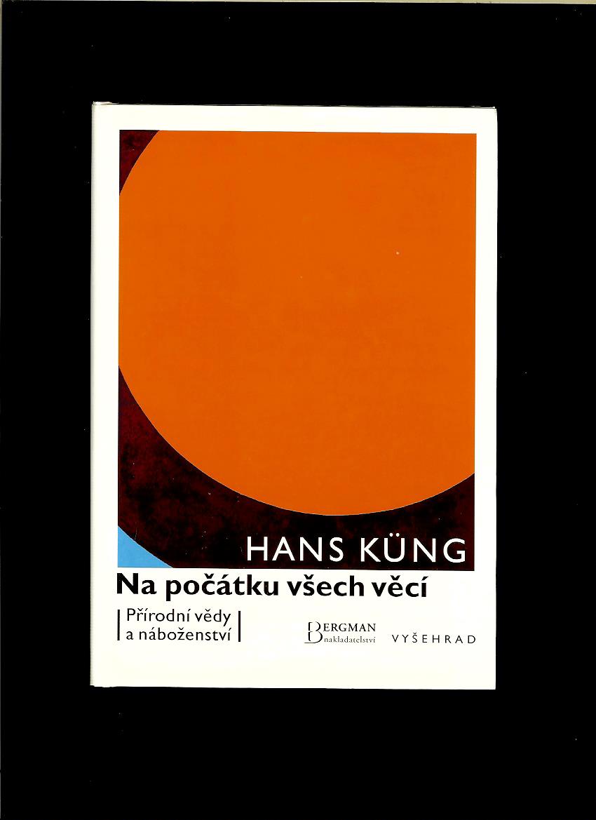 Hans Küng: Na počátku všech věcí. Přírodní vědy a náboženství