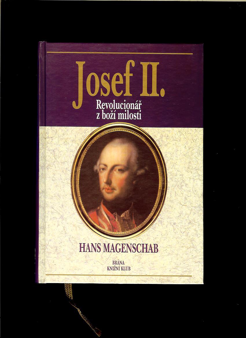 Hans Magenschab: Josef II. Revolucionář z boží milosti