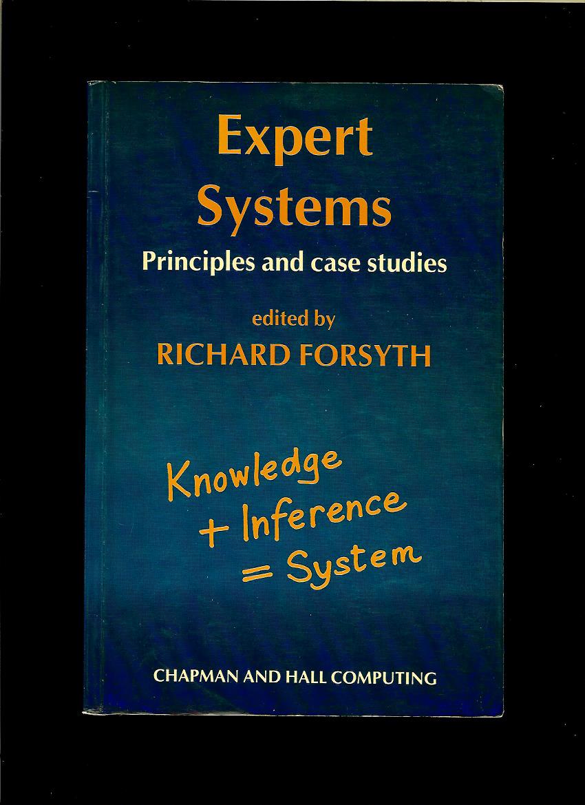 Richard Forsyth: Expert Systems. Principles and Case Studies