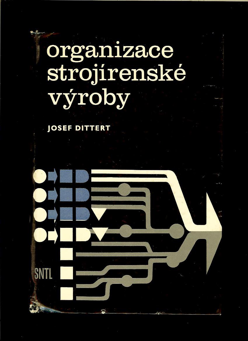 Josef Dittert: Organizace strojírenské výroby /1968/