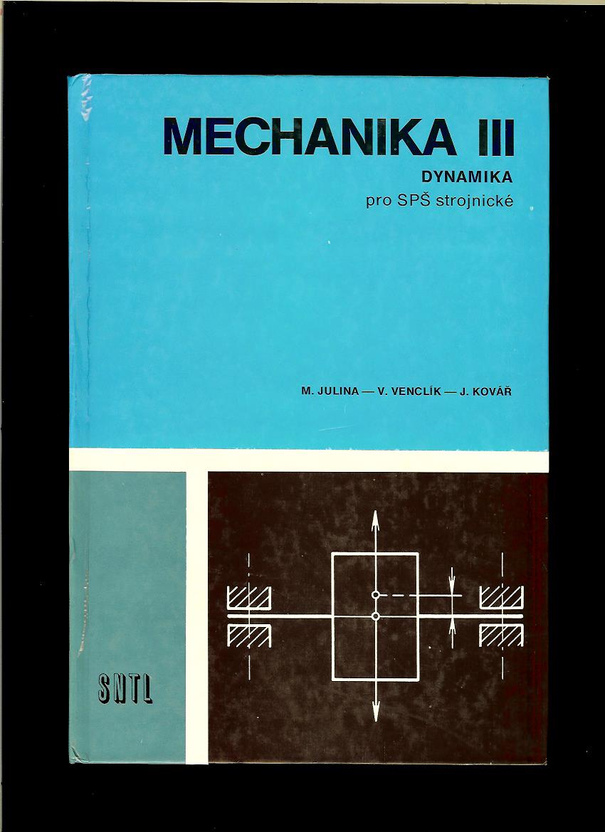 M. Julina, V. Venclík, J. Kovář: Mechanika III. Dynamika pro SPŠ strojnické