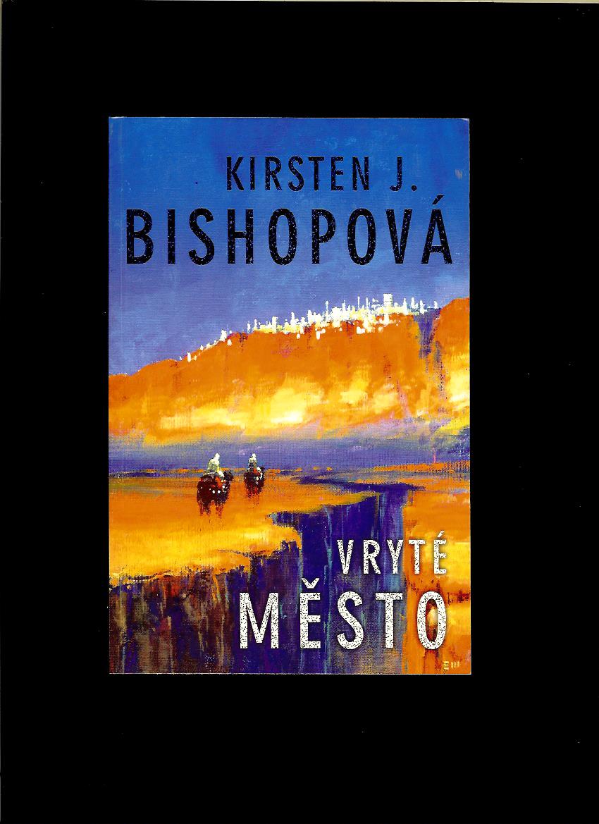 Kirsten J. Bishopová: Vryté město