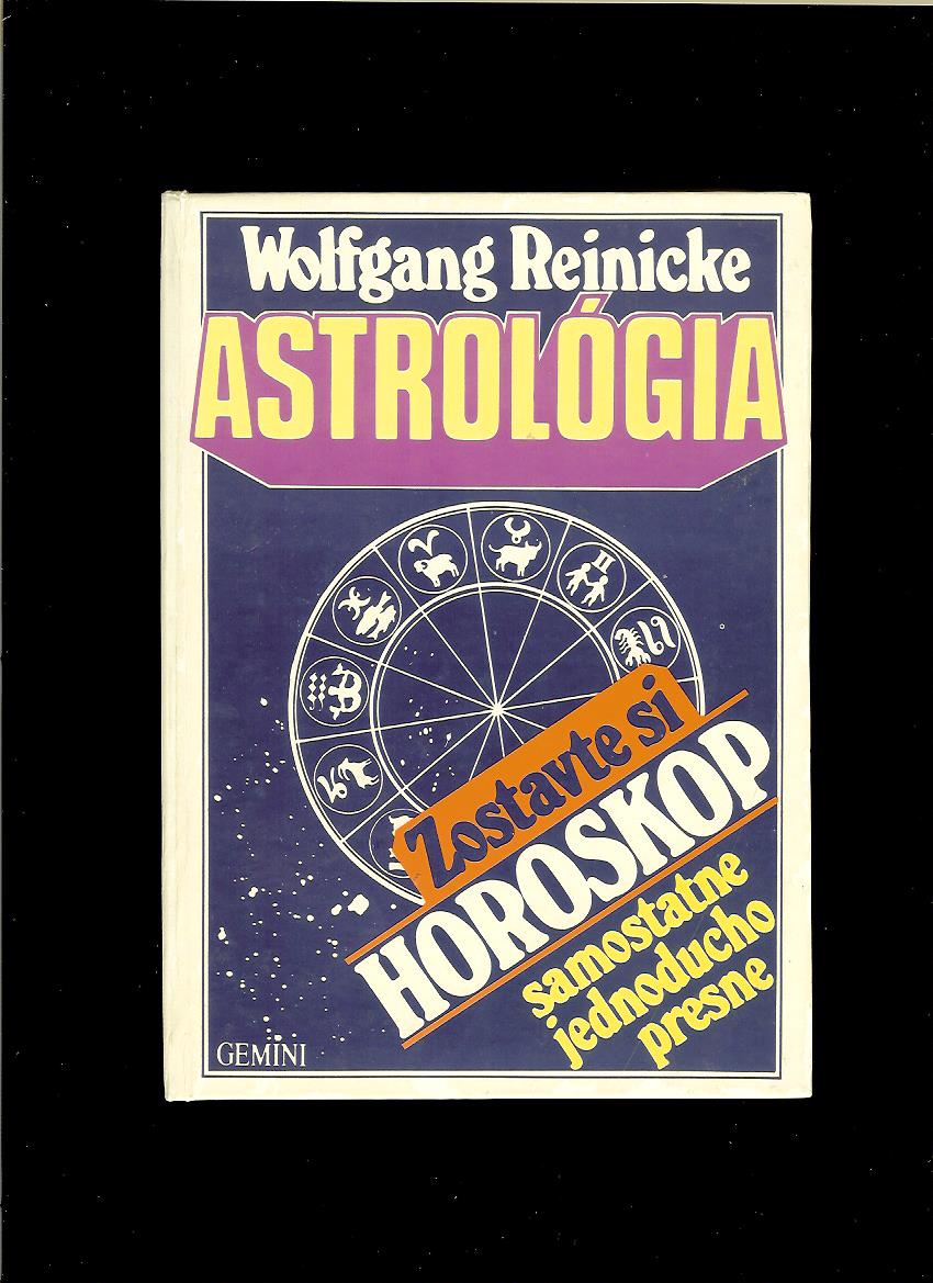 W. Reinicke: Astrológia. Zostavte si horoskop samostatne, jednoducho, presne