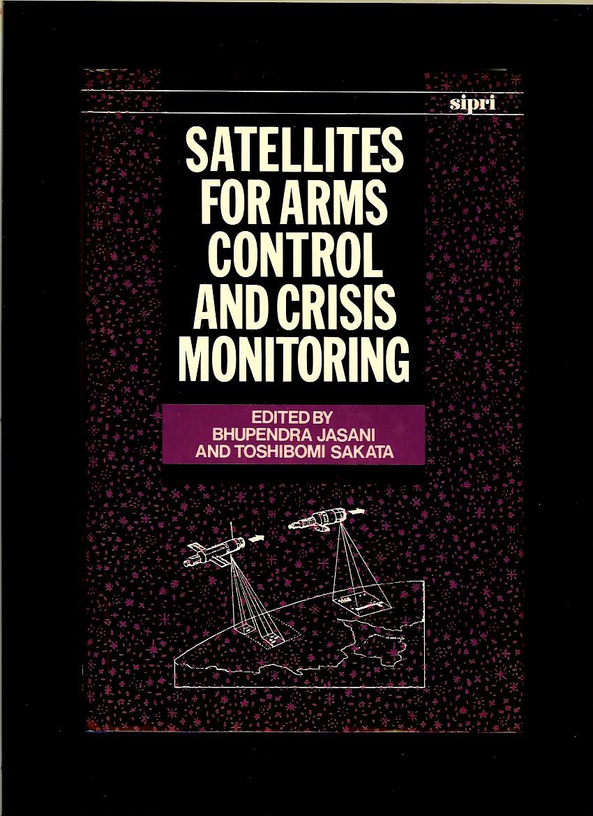 B. Jasani, T. Sakata (ed.): Satellites for Arms Control and Crisis Monitoring