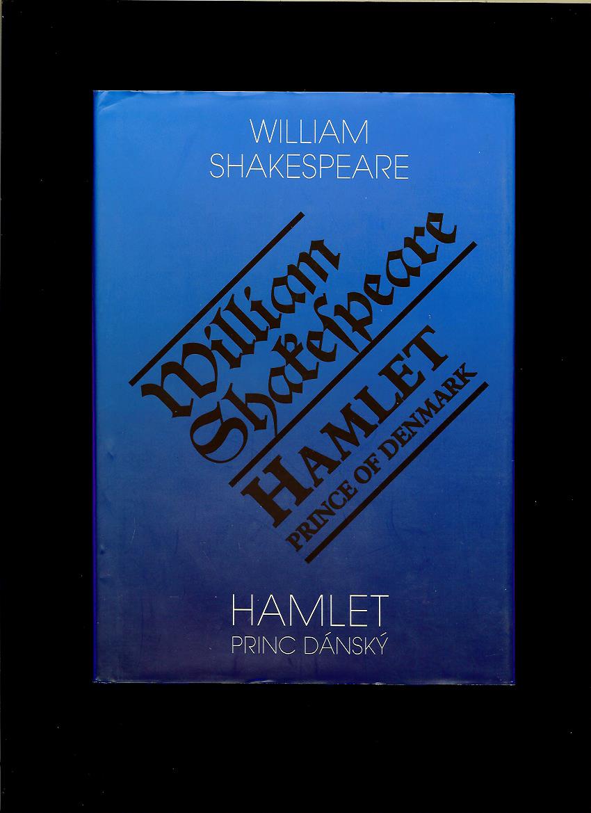William Shakespeare: Hamlet. Prince of Denmark /anglicky a česky/