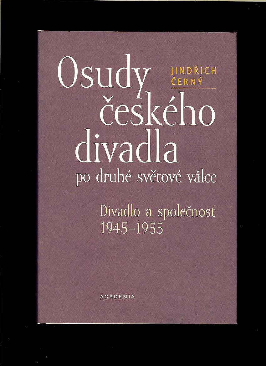 Osudy českého divadla po druhé světové válce. Divadlo a společnost 1945-1955