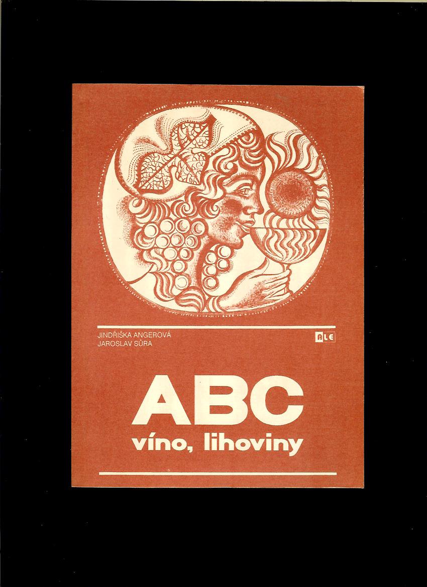 J. Angerová, J. Sůra: ABC víno, lihoviny