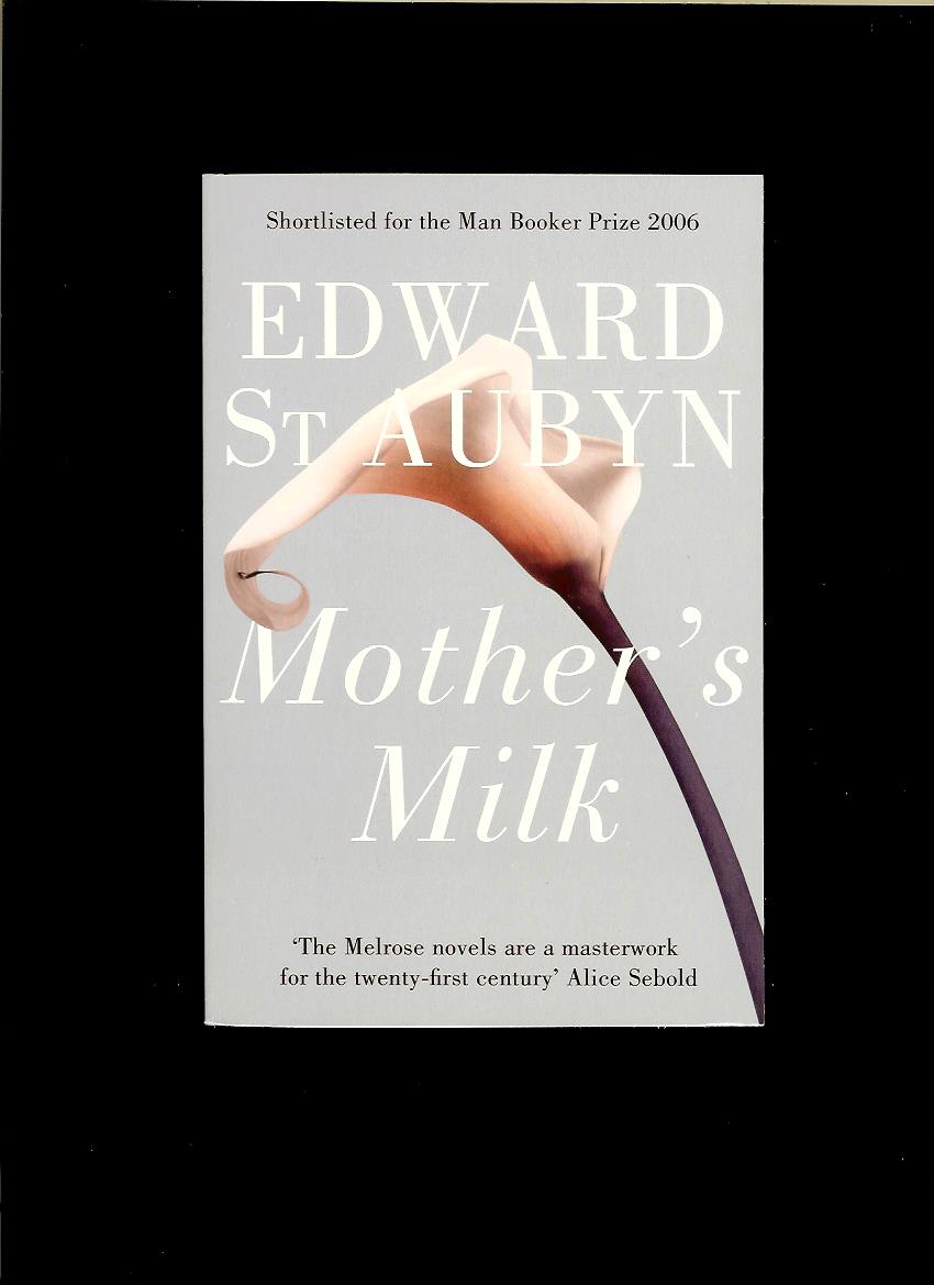 Edward St Aubyn: Mother's Milk