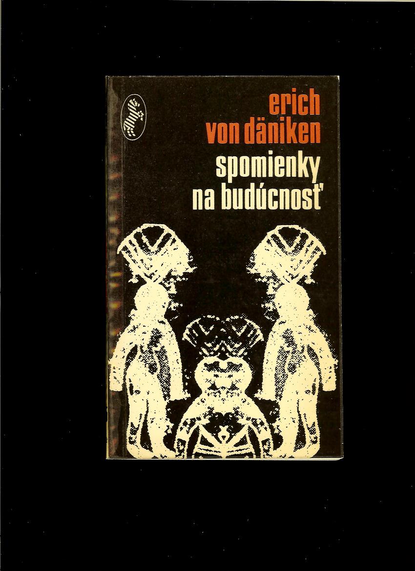 Erich von Däniken: Spomienky na budúcnosť /1971, 1. slov. vydanie/