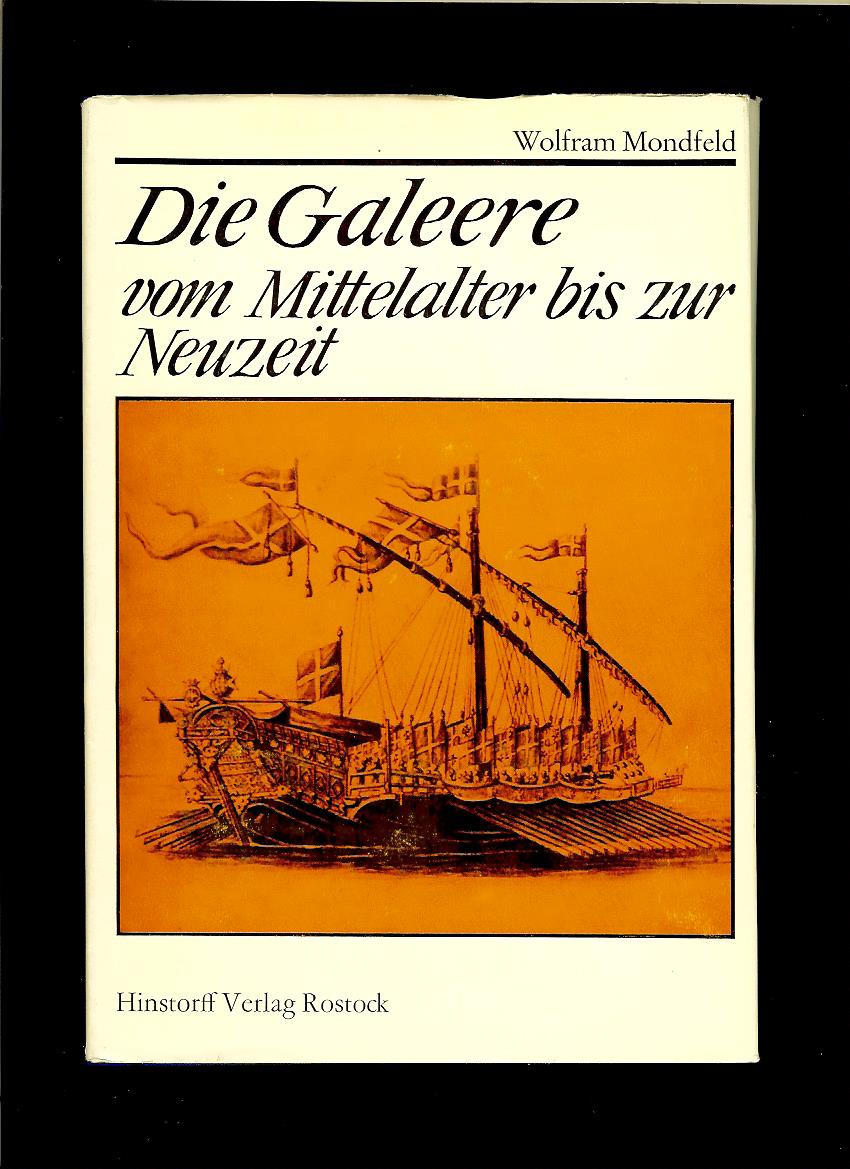 Wolfram Mondfeld: Die Galeere vom Mittelalter bis zur Neuzeit