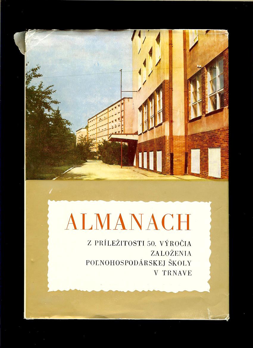 Almanach z príležitosti 50. výročia založenia poľnohospodárskej školy v Trnave