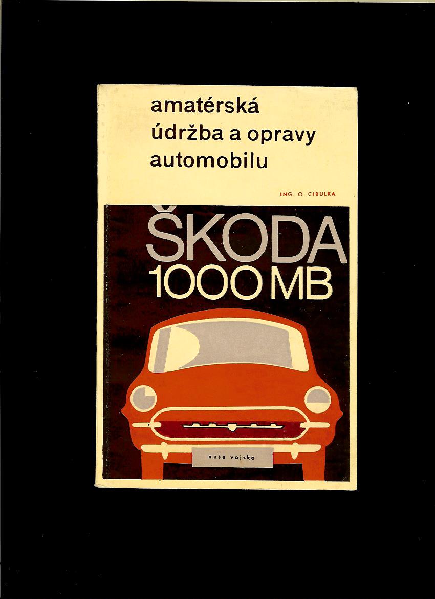 Otakar Cibulka: Amatérská údržba a opravy automobilu /1968/