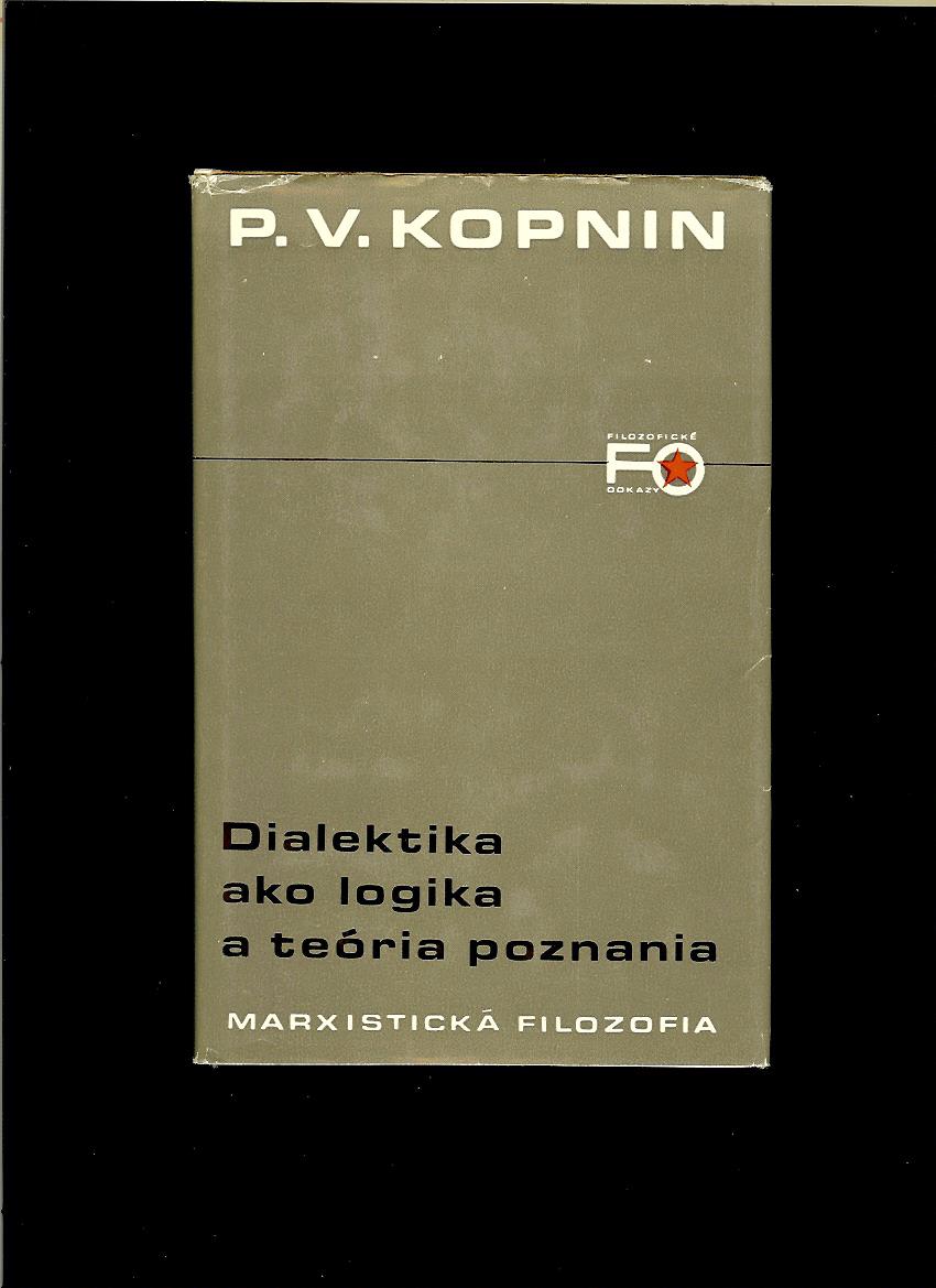P. V. Kopnin: Dialektika ako logika a teória poznania