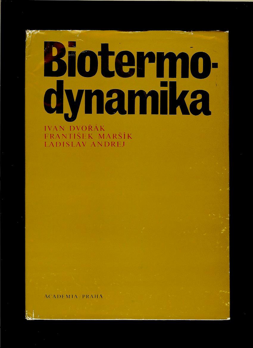 Ivan Dvořák, František Maršík, Ladislav Andrej: Biotermodynamika
