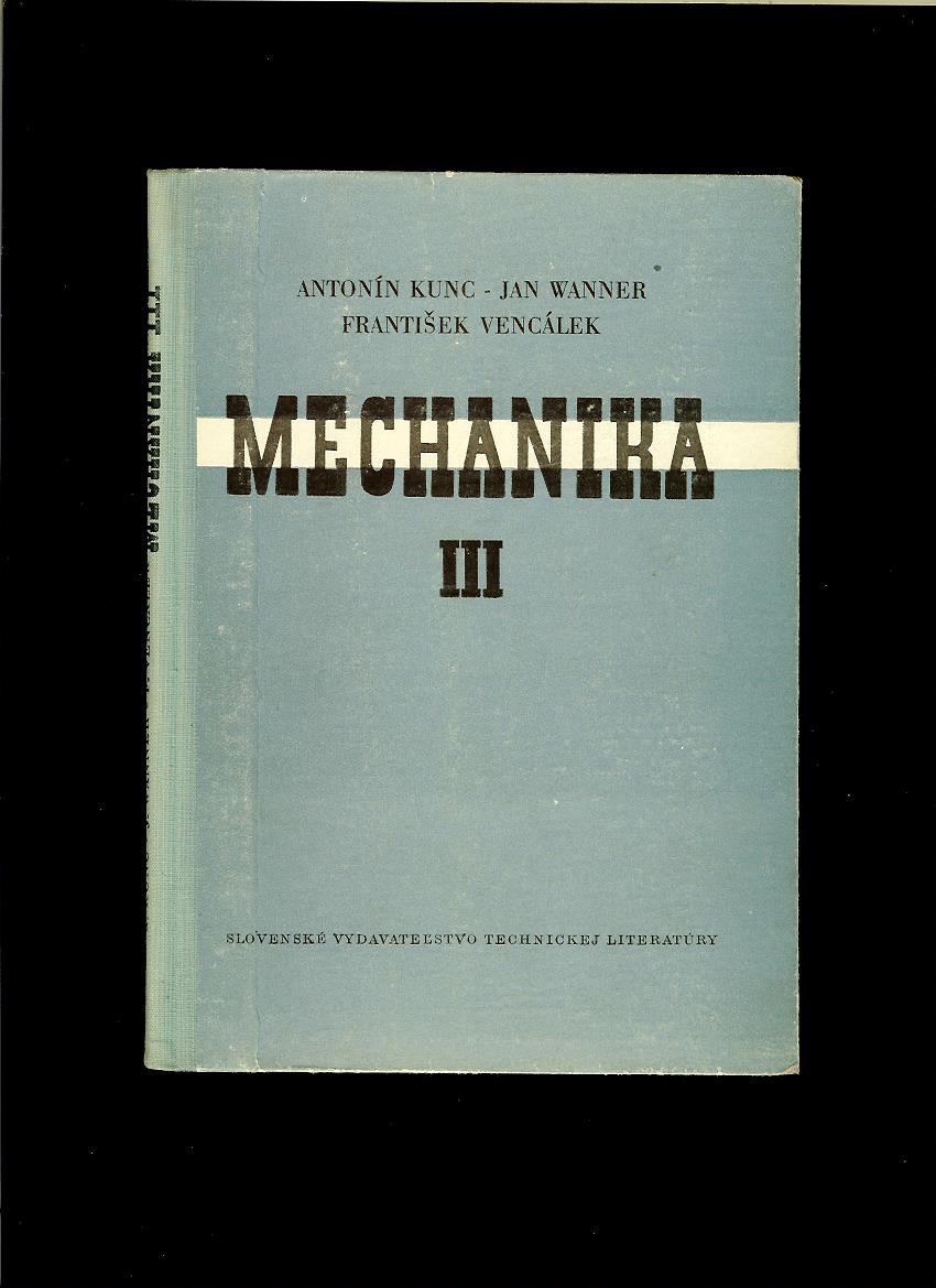 Kunc, Wanner, Vencálek: Mechanika III. Dynamika telesa - kinematika /1956/