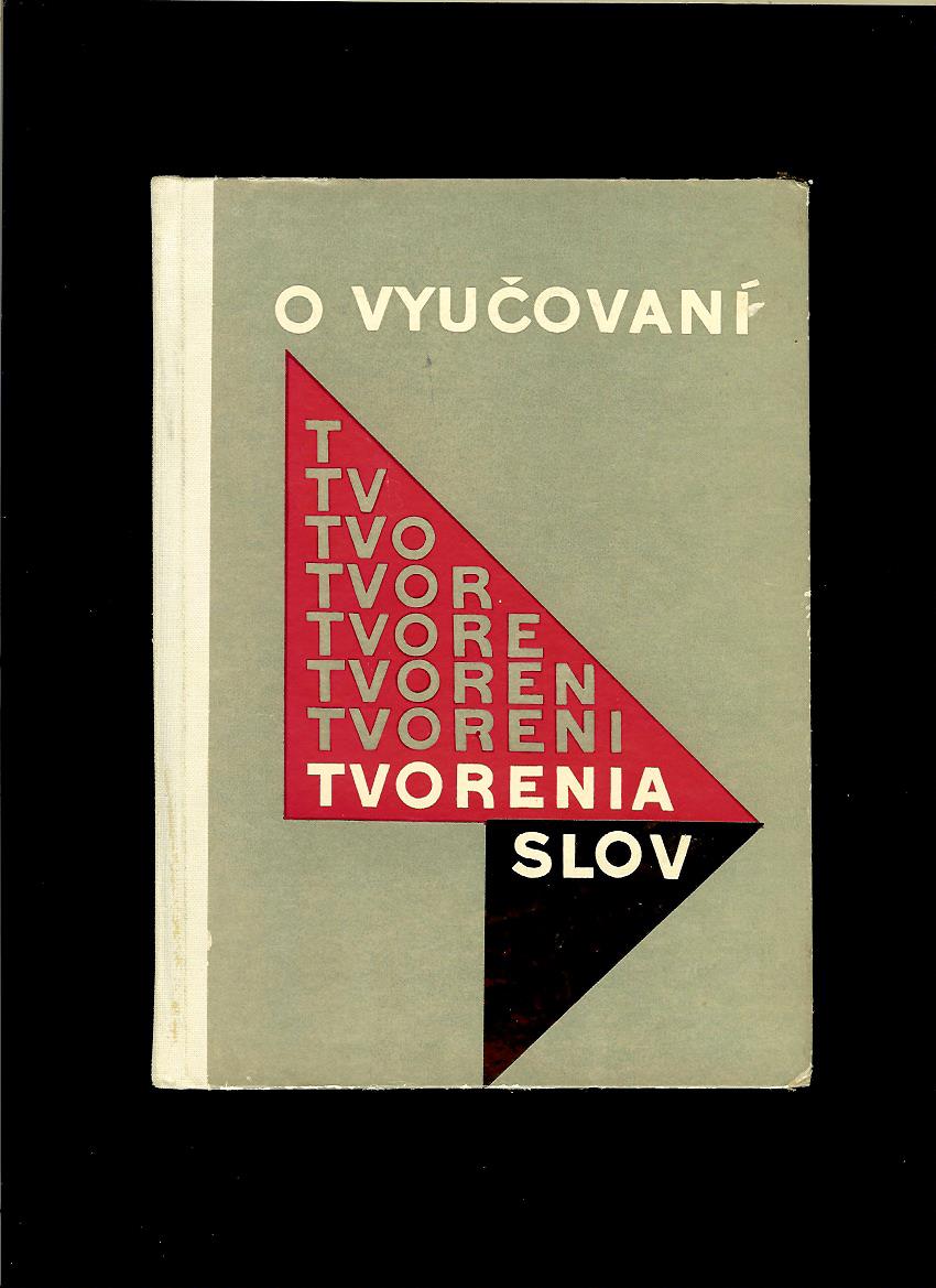 Valéria Betáková: O vyučovaní tvorenia slov /1969/