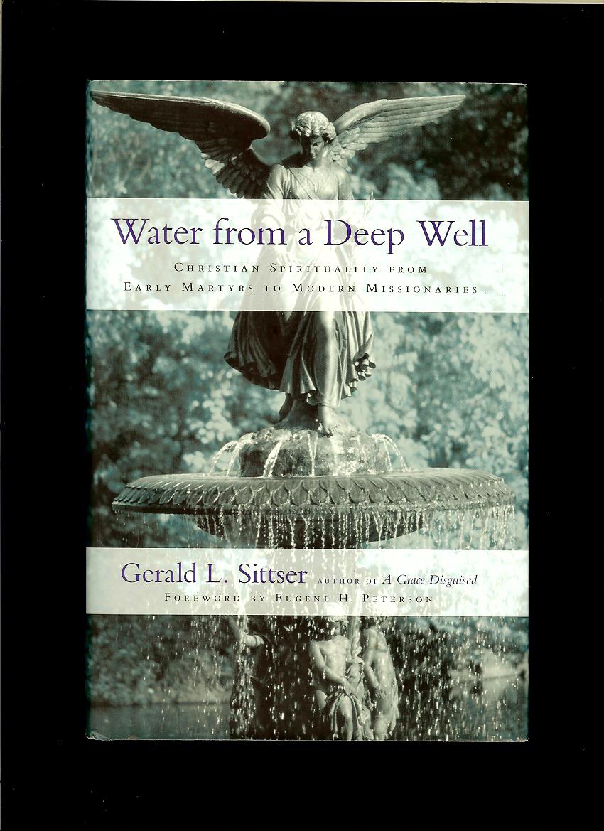 Gerald L. Sittser: Water from a Deep Well