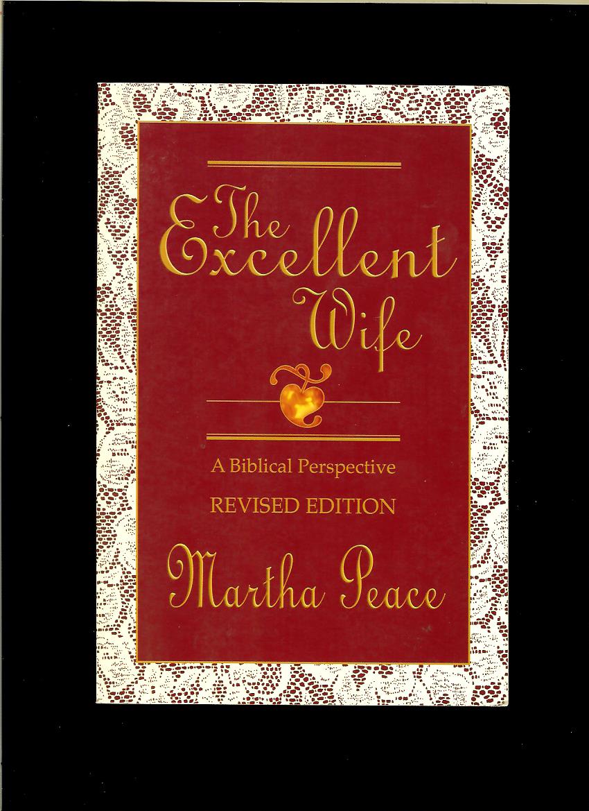 Martha Peace: The Excellent Wife. A Biblical Perspective