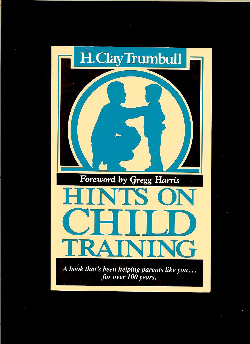 H. Clay Trumbull: Hints on Child Training