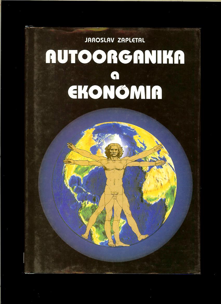 Jaroslav Zapletal: Autoorganika a ekonómia
