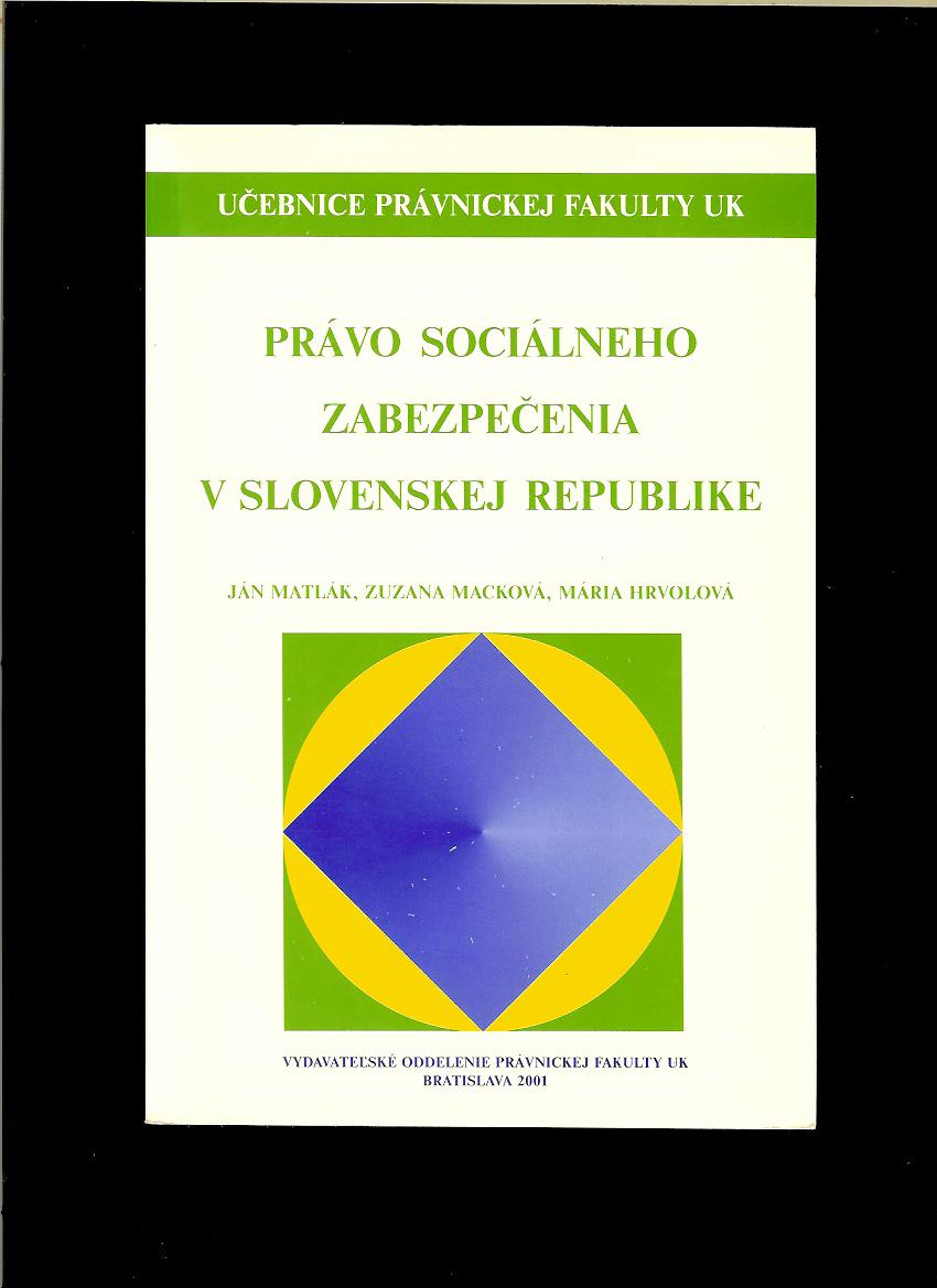 Matlák, Macková, Hrvolová: Právo sociálneho zabezpečenia v Slovenskej republike