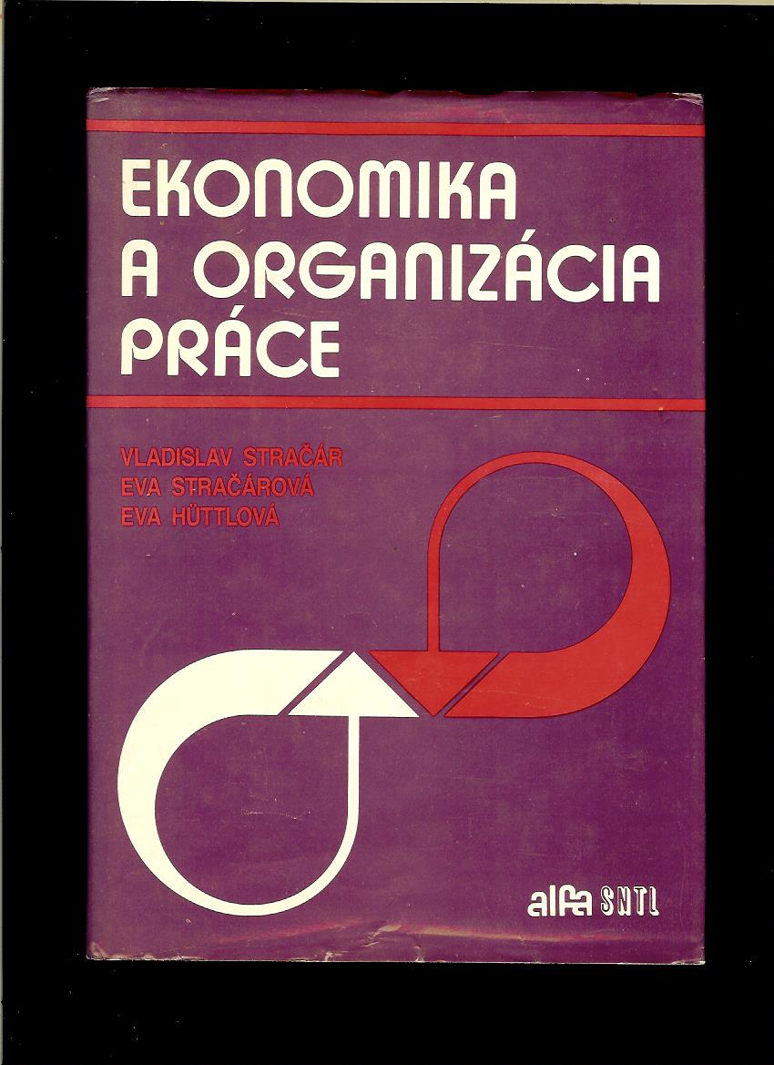 V. Stračár, E. Stračárová, E. Hüttlová: Ekonomika a organizácia práce