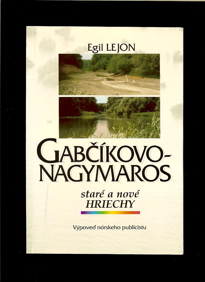 Egil Lejon: Gabčíkovo-Nagymaros. Staré a nové hriechy