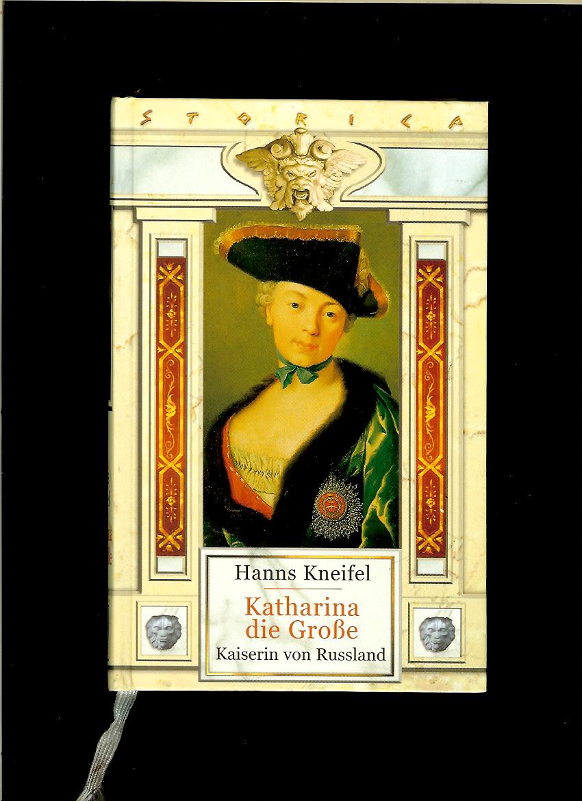 Hanns Kneifel: Katharina die Große. Kaiserin von Russland