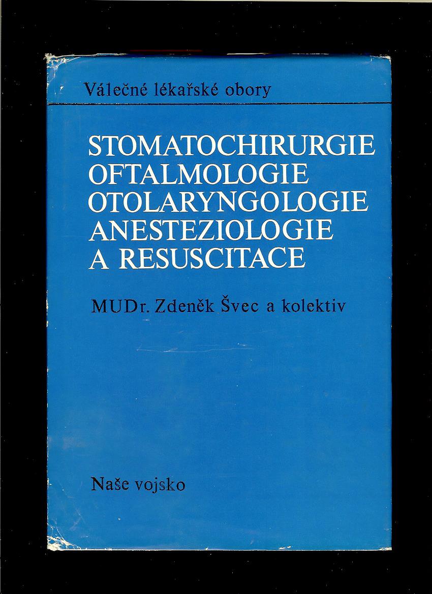 Z.Švec: Válečné lékařské odbory /Stomatochirurgie, Oftalmologie, Otolaryngologie