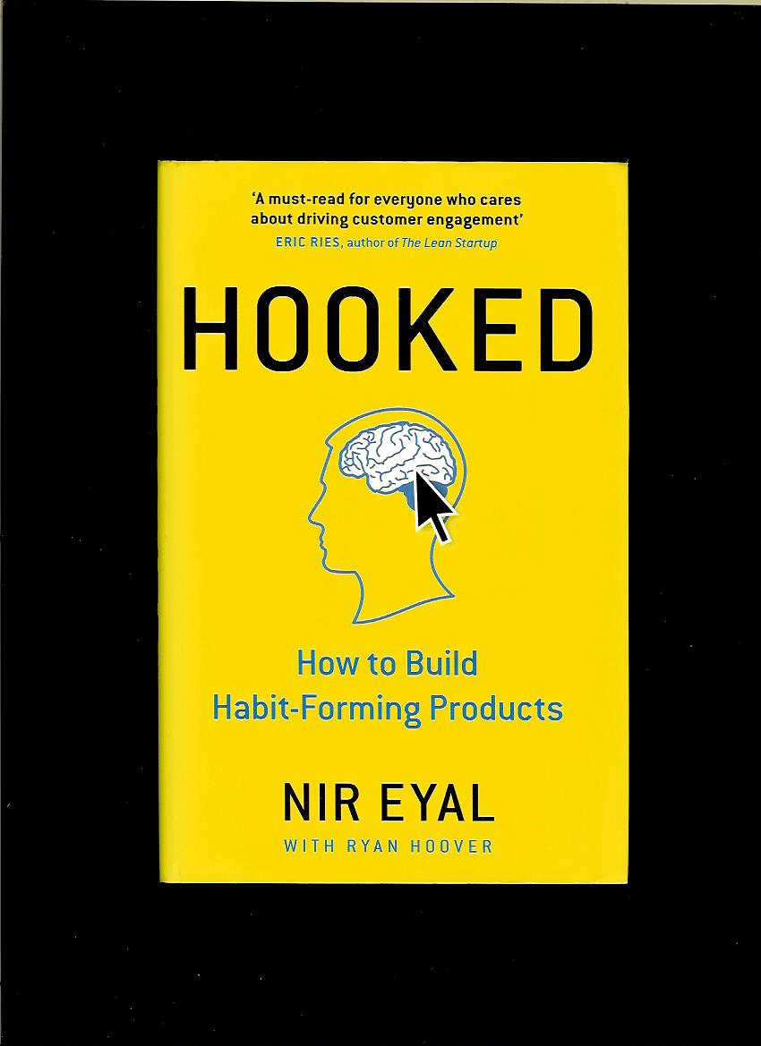Nir Eyal: Hooked. How to Build Habit-Forming Products
