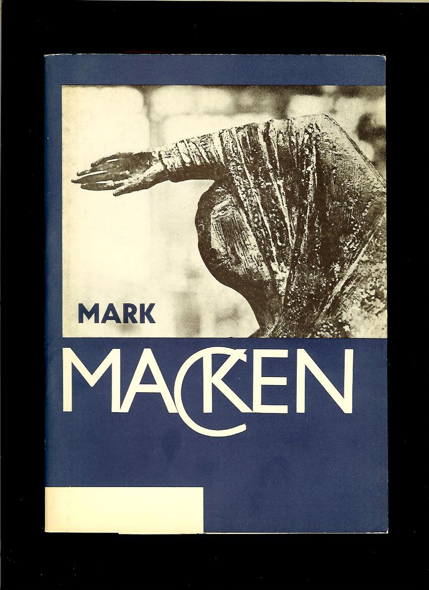 Mark Macken 1913-1977. Plastiky a kresby /katalóg k výstave/