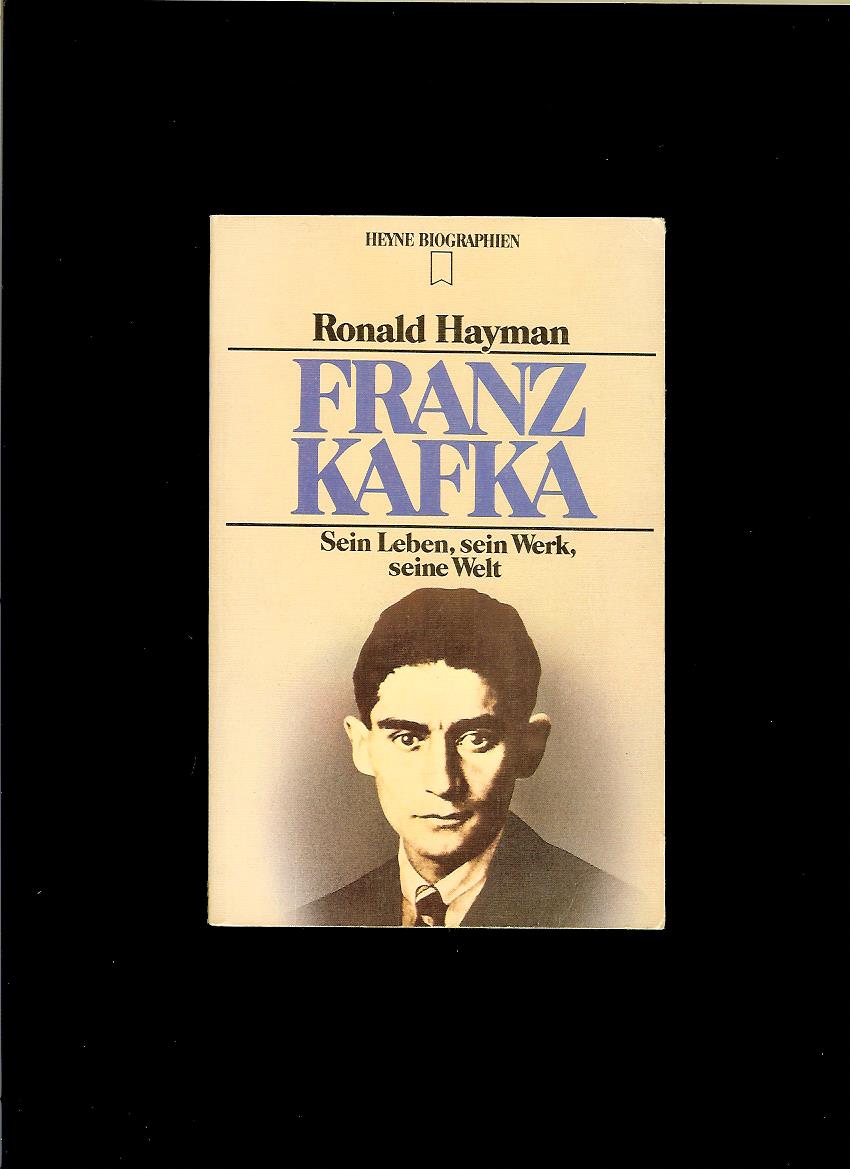 Ronald Hayman: Franz Kafka. Sein Leben, sein Werk, seine Welt