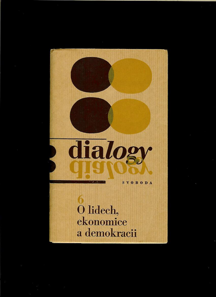 Josef Sládek a kol.: Dialogy o lidech, ekonomice a demokracii /1968/