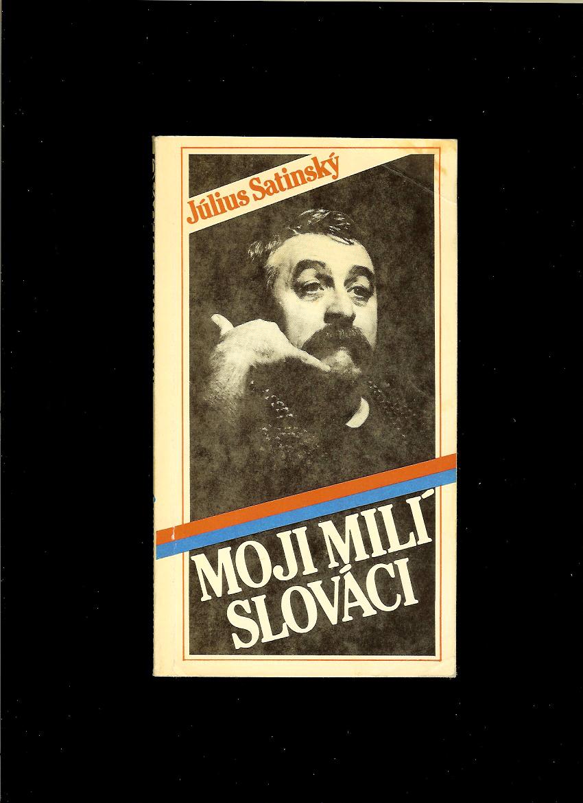 Július Satinský: Moji milí Slováci /1. vydanie/
