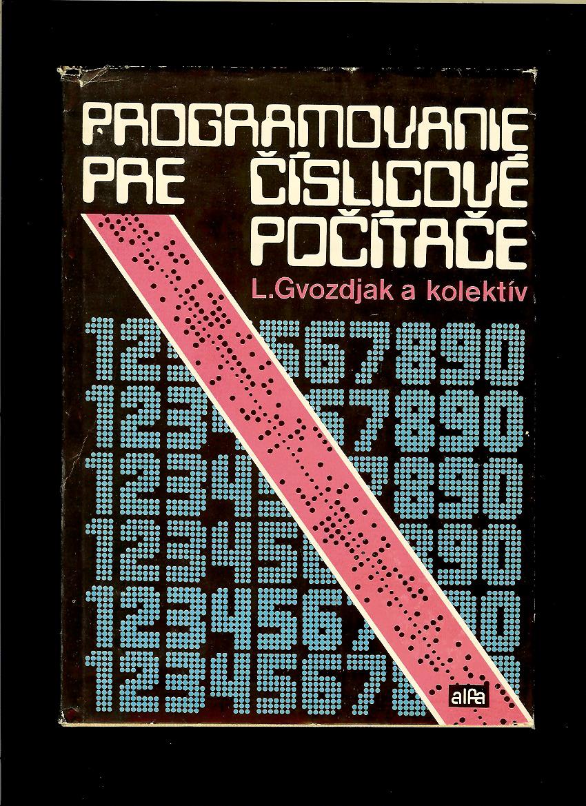 Ladislav Gvozdjak a kol.: Programovanie pre číslicové počítače