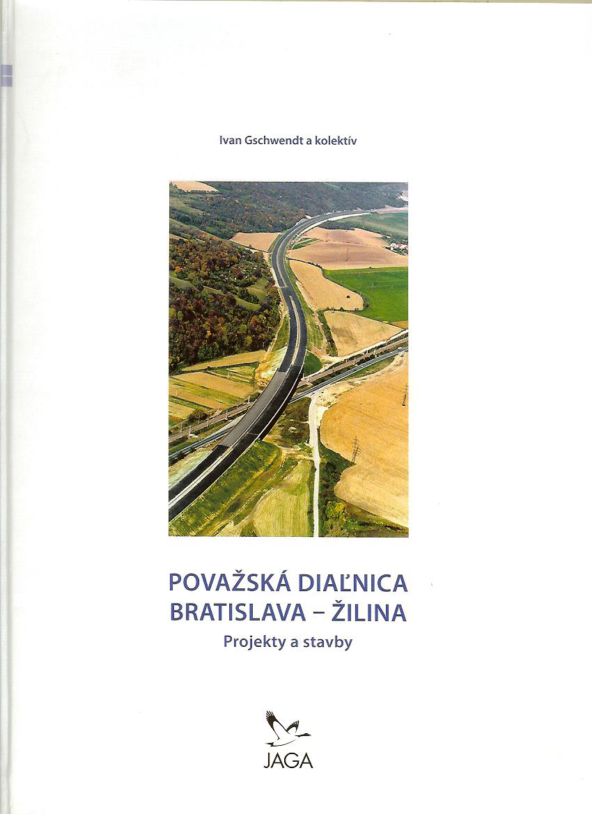 Ivan Gschwendt a kol.: Považská diaľnica Bratislava - Žilina. Projekty a stavby