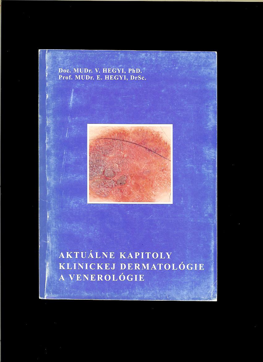V. Hegyi, E. Hegyi: Aktuálne kapitoly klinickej dermatológie a venerológie