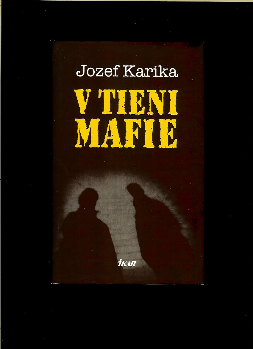 Jozef Karika: V tieni mafie