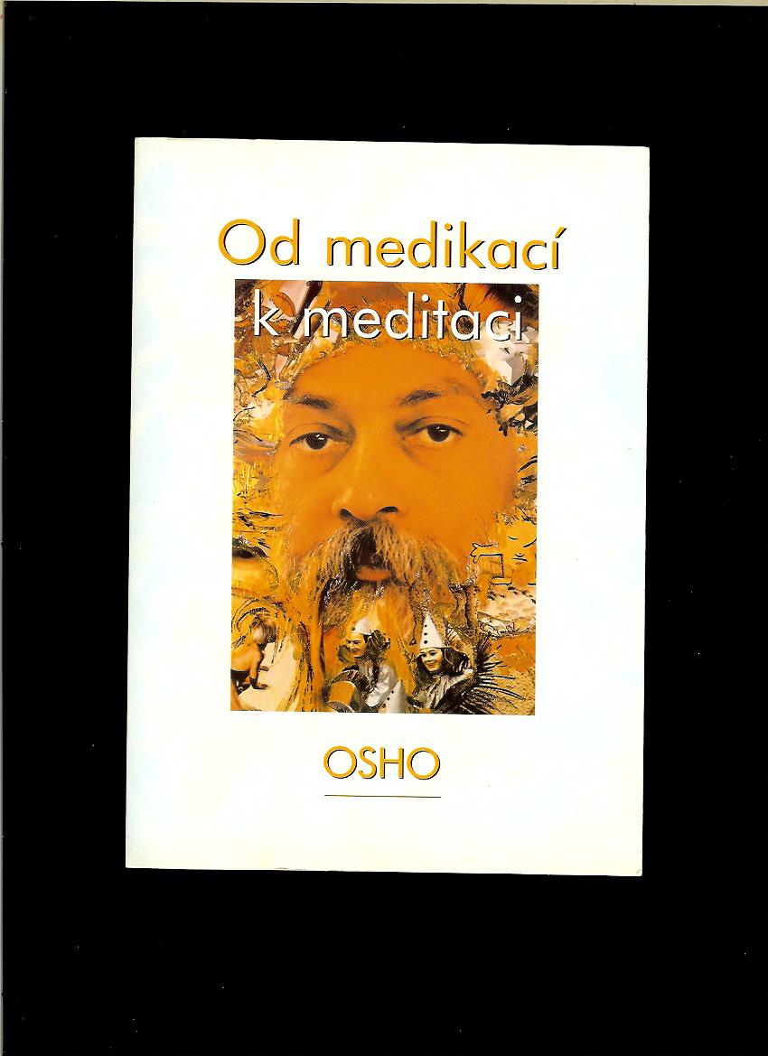 Osho: Od medikací k meditaci