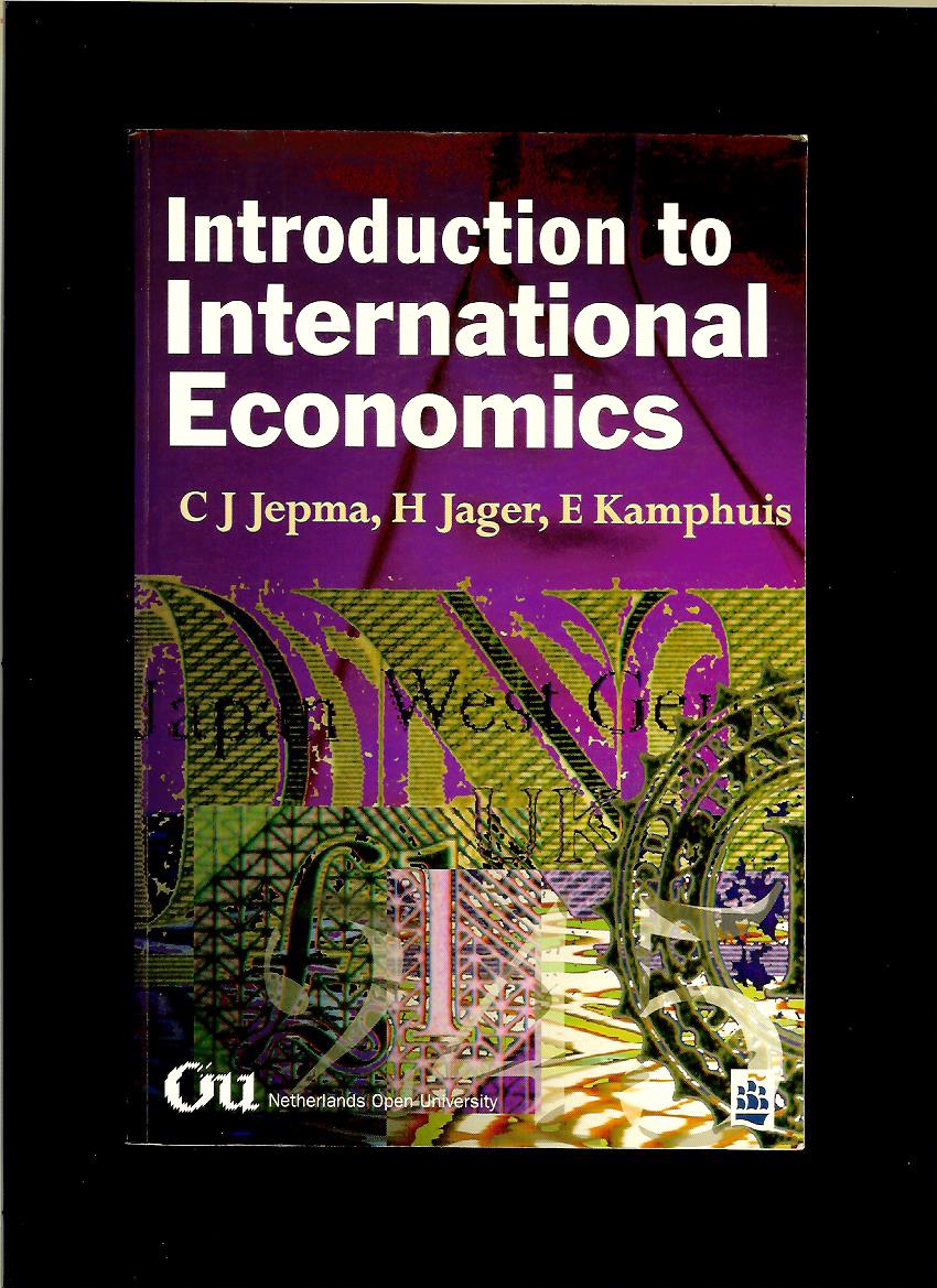 C. J. Jepma, H. Jager, E. Kamphuis: Introduction to International Economics