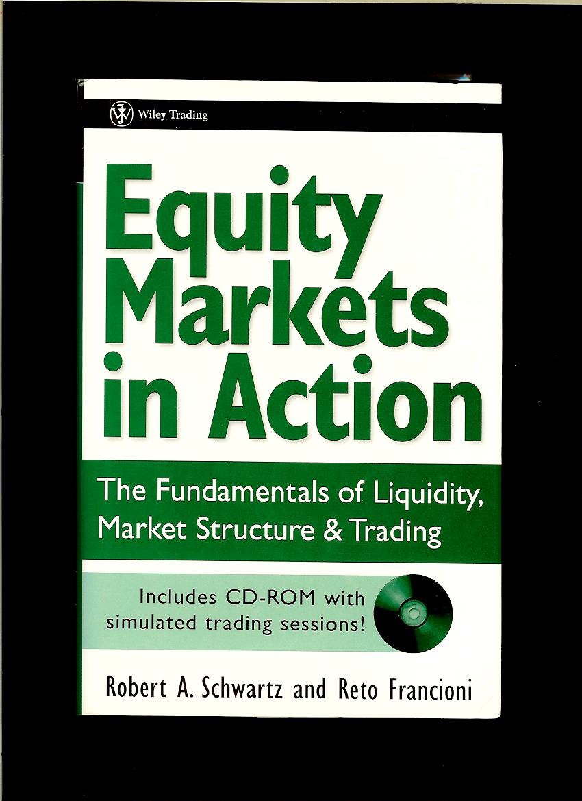 Robert A. Schwartz, Reto Francioni: Equity Markets in Action