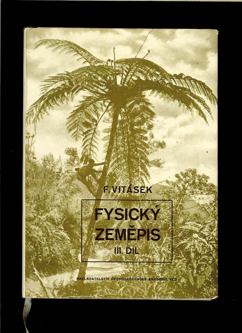 František Vitásek: Fysický zeměpis. III. díl. Rostlinstvo a živočišstvo /1955/