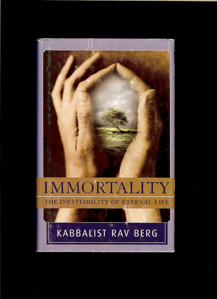 Rav Berg: Immortality. The Inevitability of Eternal Life