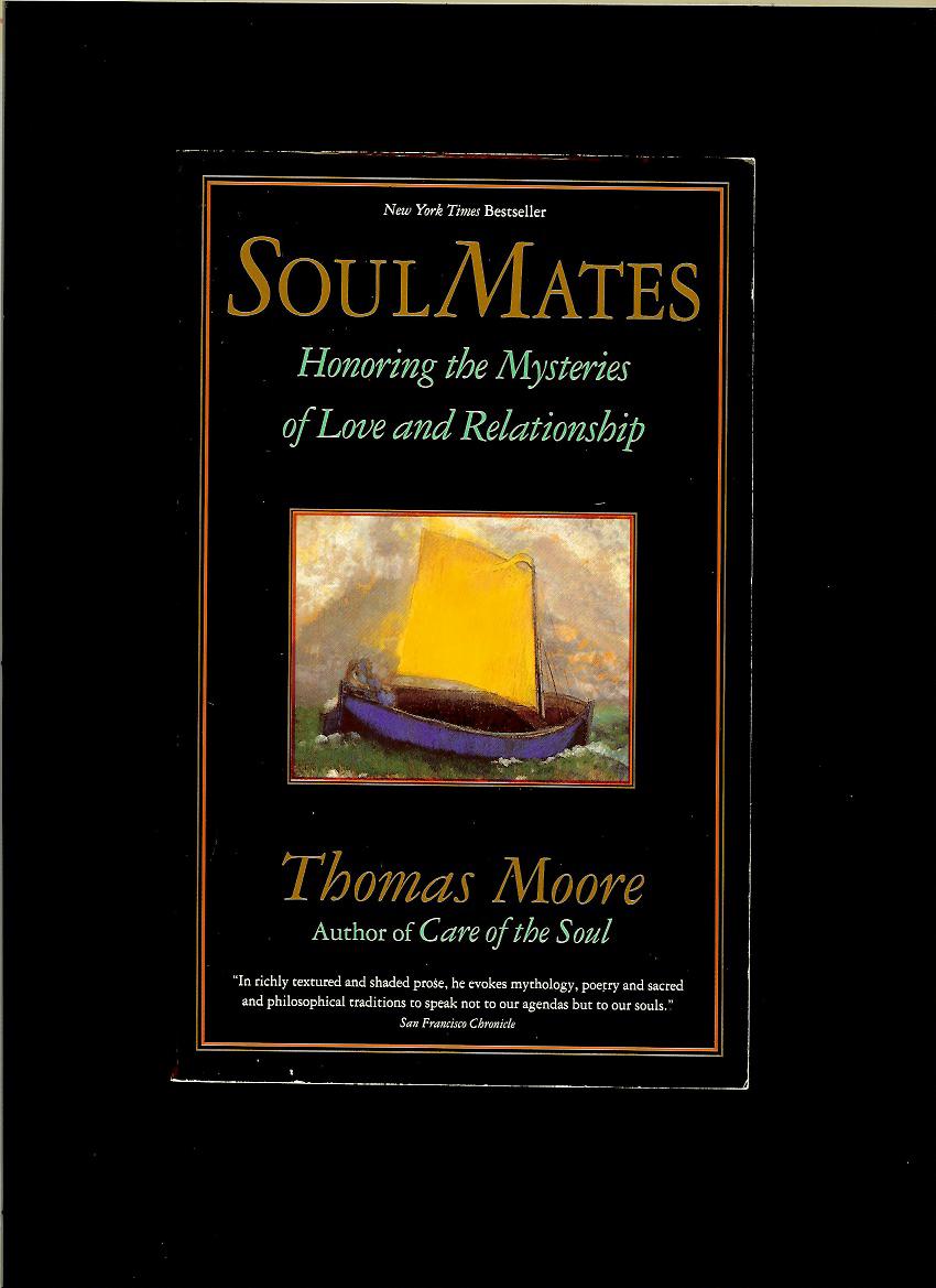 Thomas Moore: Soul Mates. Honouring the Mysteries of Love and Relationship