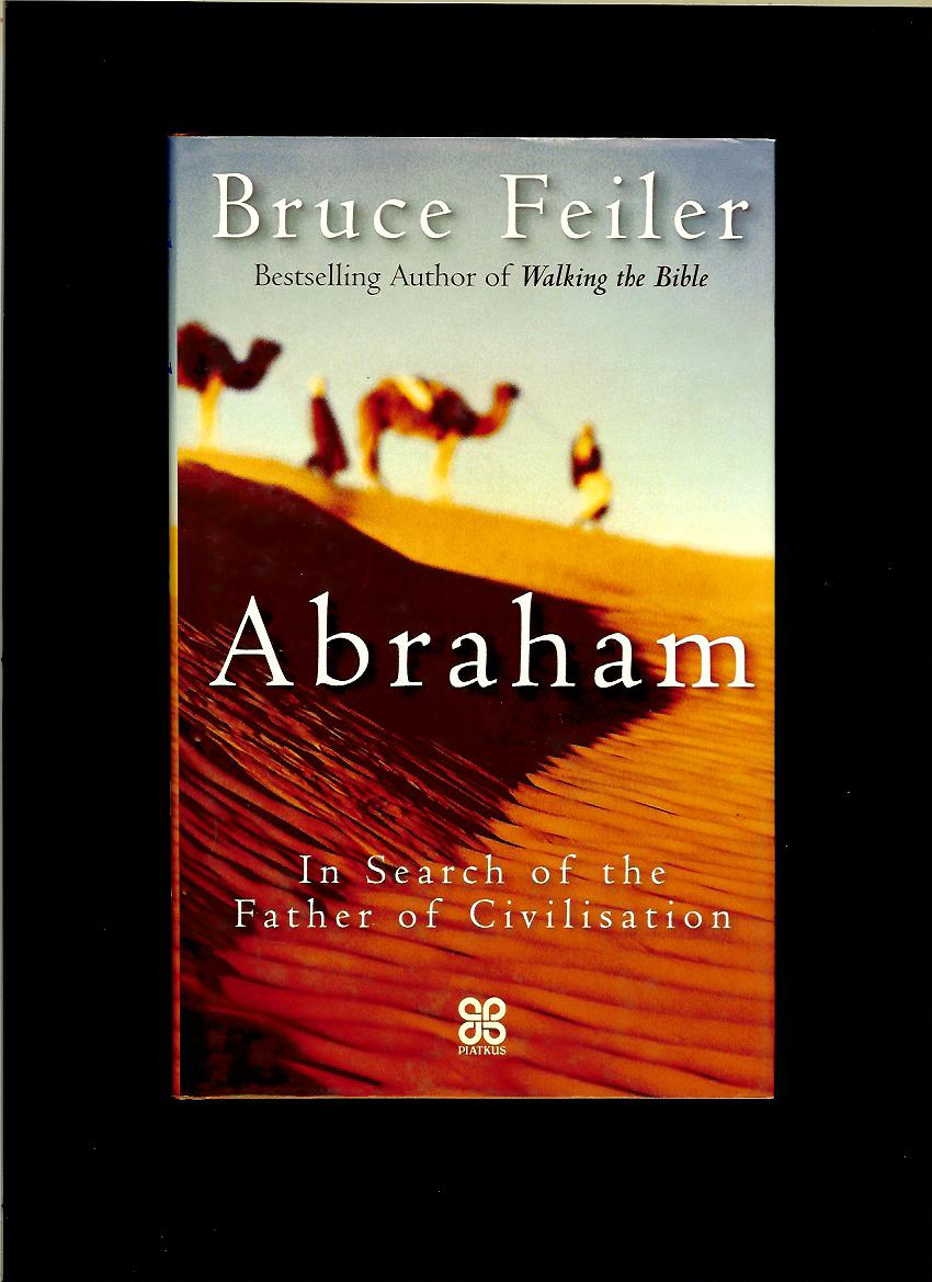 Bruce Feiler: Abraham. In Search of the Father of Civilisation